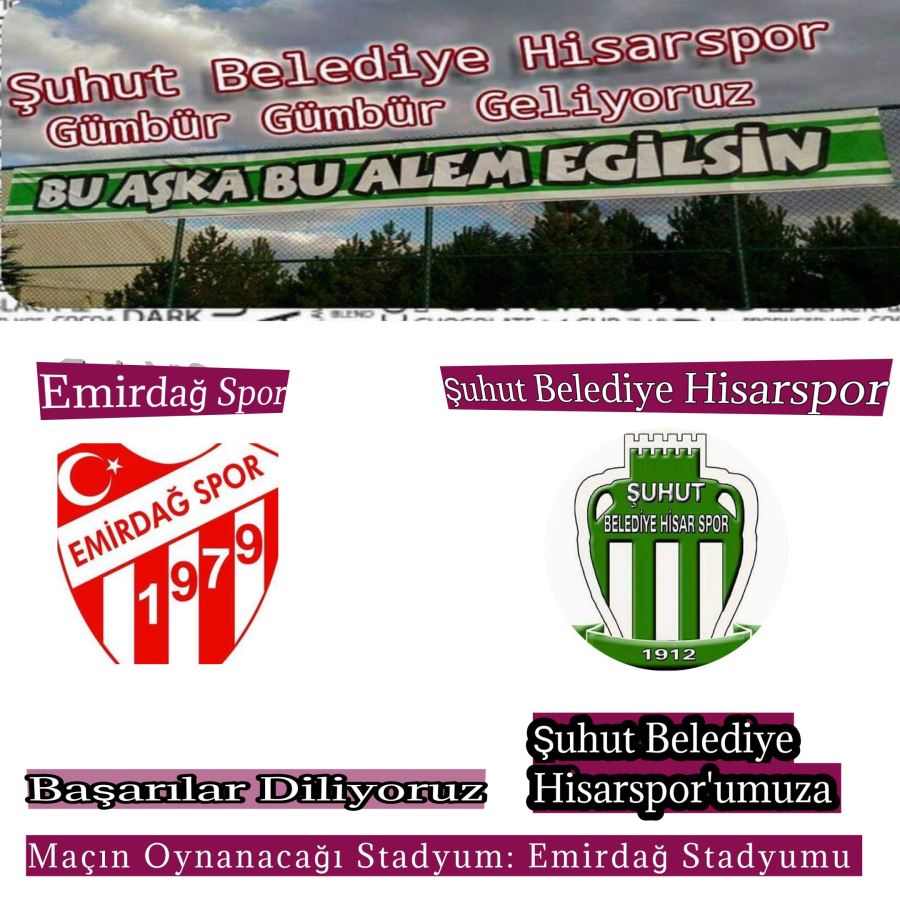 Şuhut Belediye Hisarspor Emirdağ Spor Deplasmanı İle Lige Başlıyor 