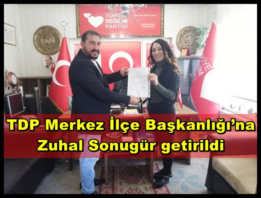 TDP Merkez İlçe Başkanlığı’na Zuhal Sonugür getirildi