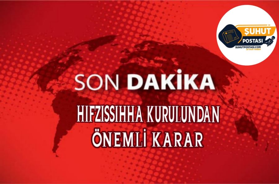 ŞUHUT HIFZISIHHA KURULUNDAN ÖNEMLİ KARAR