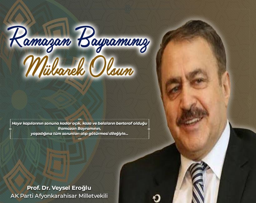 MİLLETVEKİLİ EROĞLU: BÜTÜN HEMŞEHRİLERİMİN RAMAZAN BAYRAMINI  TEBRİK EDİYORUM