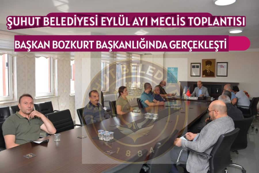 ŞUHUT BELEDİYESİ EYLÜL AYI MECLİS TOPLANTISI GERÇEKLEŞTİ 