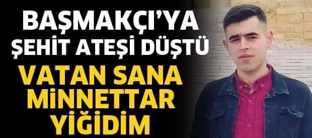 Başmakçıya Şehit Ateşi Düştü