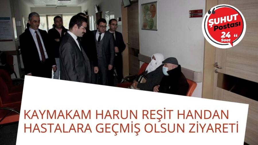 Kaymakam Harun Reşit Handan Hastalara Geçmiş Olsun Ziyareti