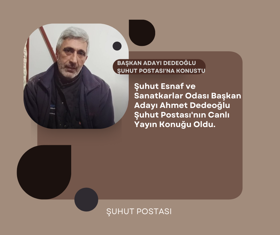 Şuhut Esnaf ve Sanatkarlar Odası Başkan Adayı Dedeoğlu Şuhut Postası