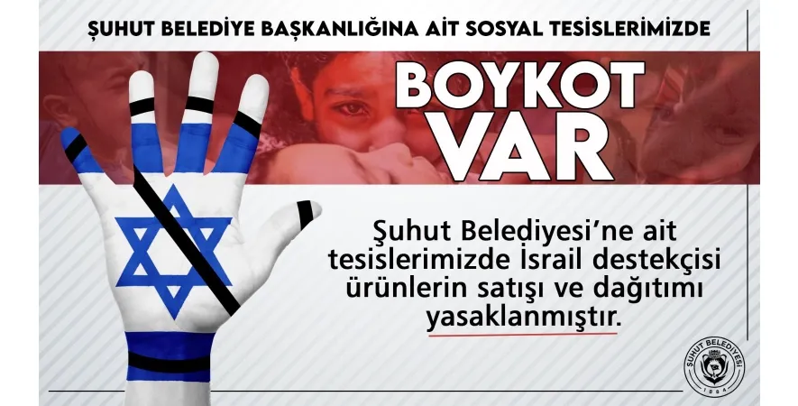 Şuhut Belediyesinden Sosyal Tesislerde İsrail Menşeli Ürünlerin Satışına Yasak 