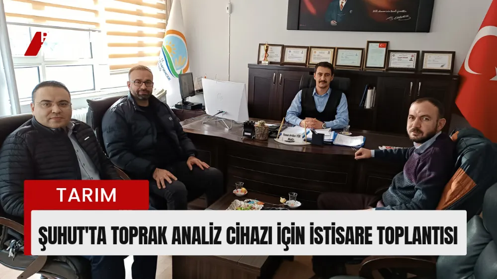 Şuhutta Dijital Toprak Analiz Cihazı İçin İstişare Toplantısı Yapıldı