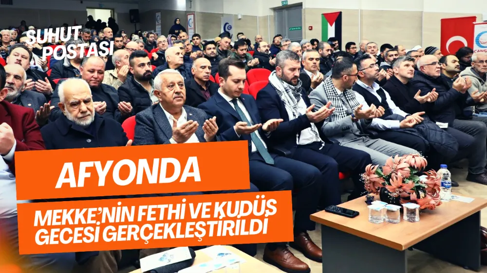 AFYONDA MEKKE’NİN FETHİ VE KUDÜS GECESİ GERÇEKLEŞTİRİLDİ