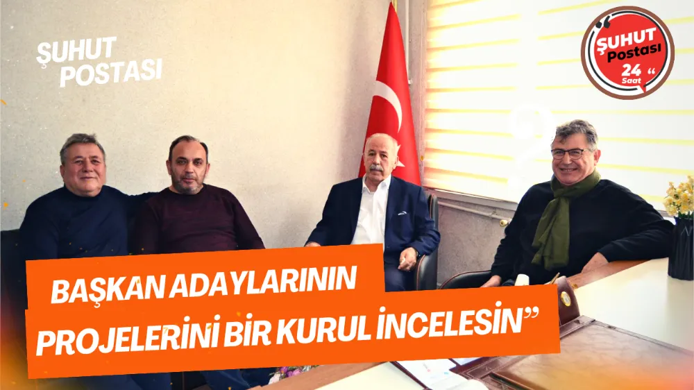 “Başkan adaylarının projelerini bir kurul incelesin”