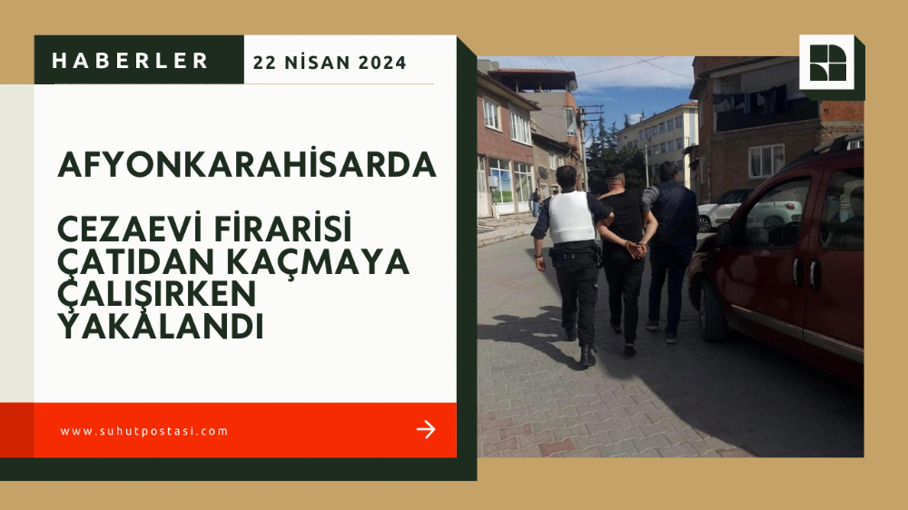 Şuhutta Cezaevi Firarisi Çatıdan Kaçmaya Çalışırken Yakalandı