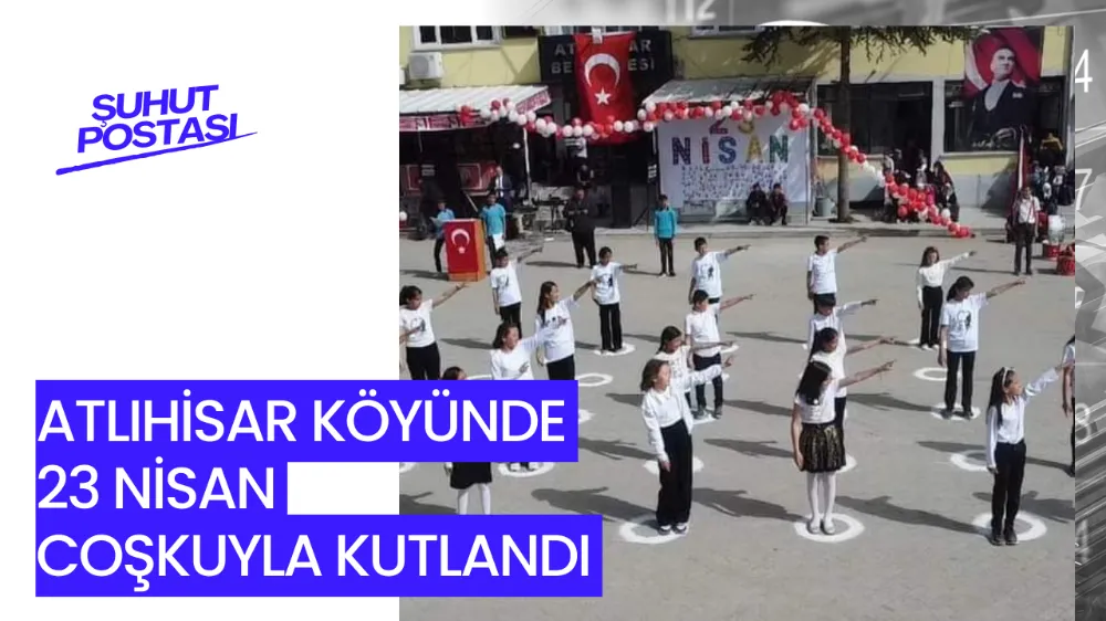 Atlıhisar köyünde 23 Nisan coşkuyla kutlandı 