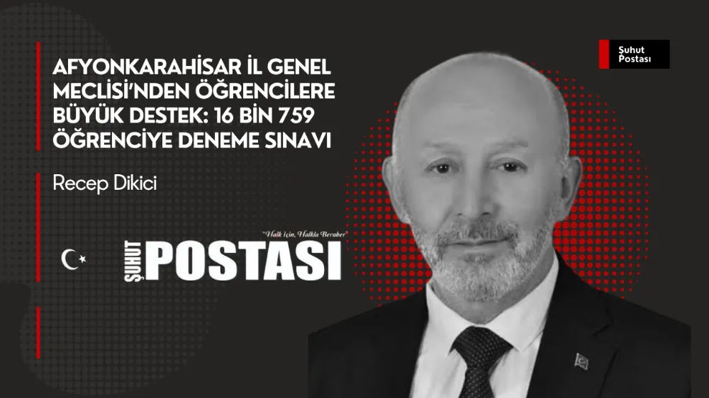 Afyonkarahisar İl Genel Meclisi’nden Öğrencilere Büyük Destek: 16 Bin 759 Öğrenciye Deneme Sınavı