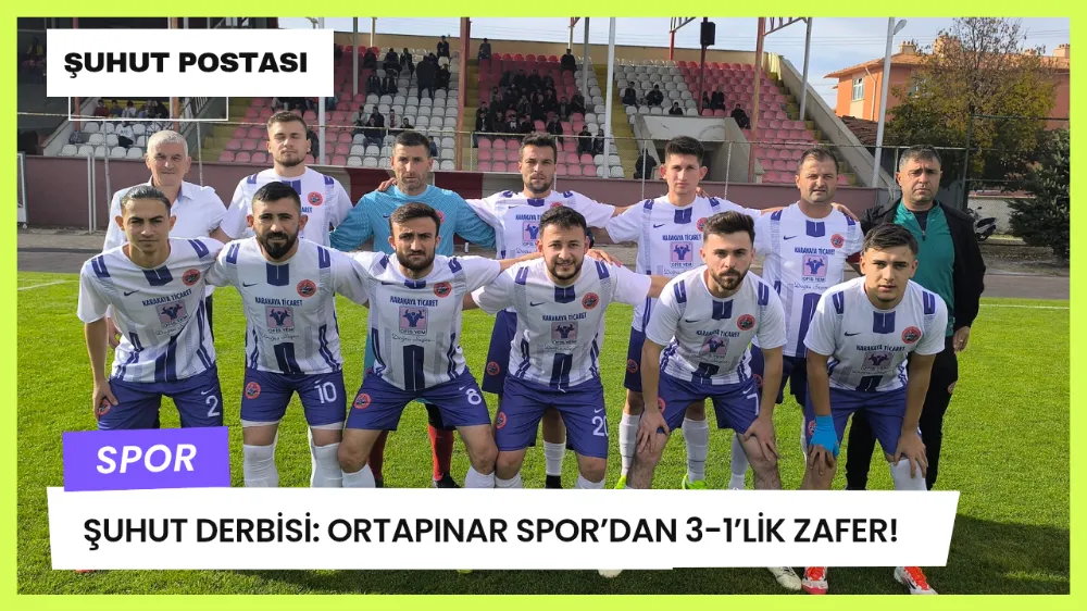 Şuhut Derbisi: Ortapınar Spor’dan 3-1’lik Zafer!