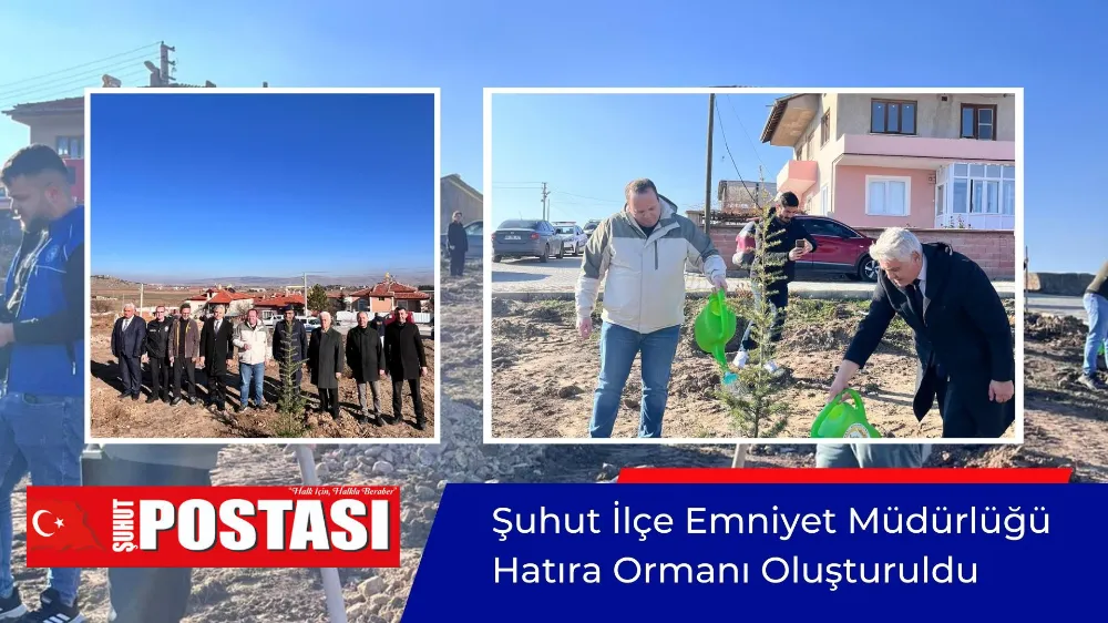 Şuhut İlçe Emniyet Müdürlüğü Hatıra Ormanı Oluşturuldu