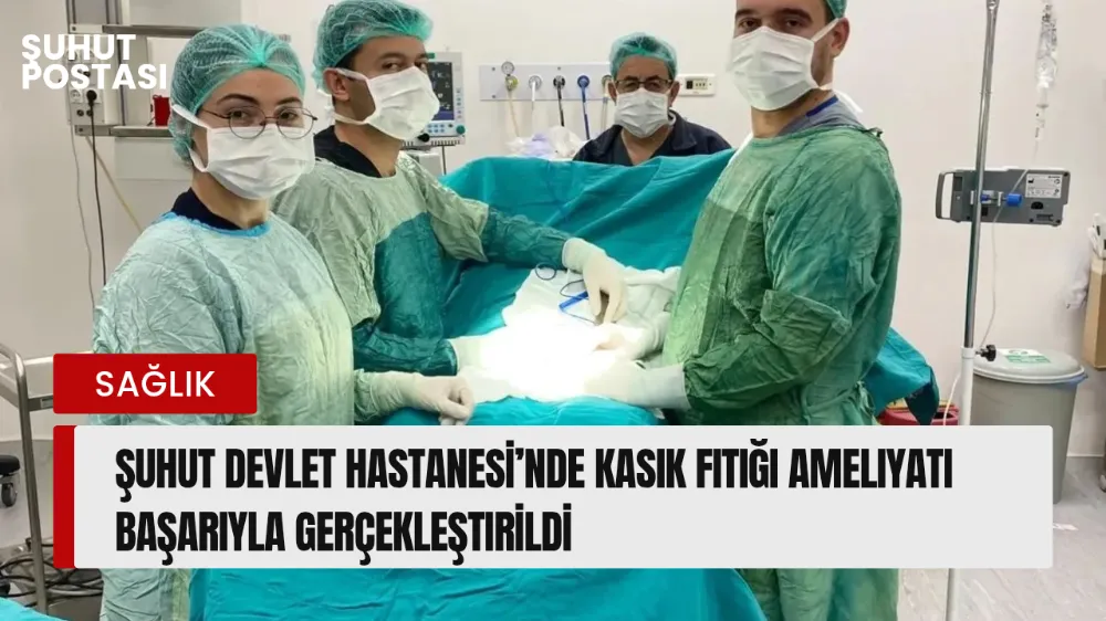 Şuhut Devlet Hastanesi’nde Kasık Fıtığı Ameliyatı Başarıyla Gerçekleştirildi