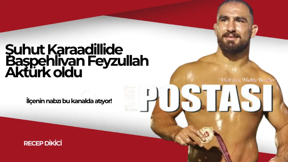 Şuhut Karaadillide Başpehlivan Feyzullah Aktürk oldu