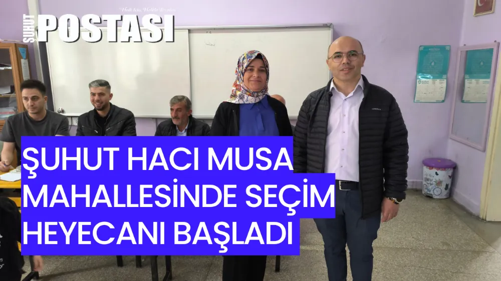 Şuhut Hacımusa Mahallesinde Seçim Heyecanı Başladı 