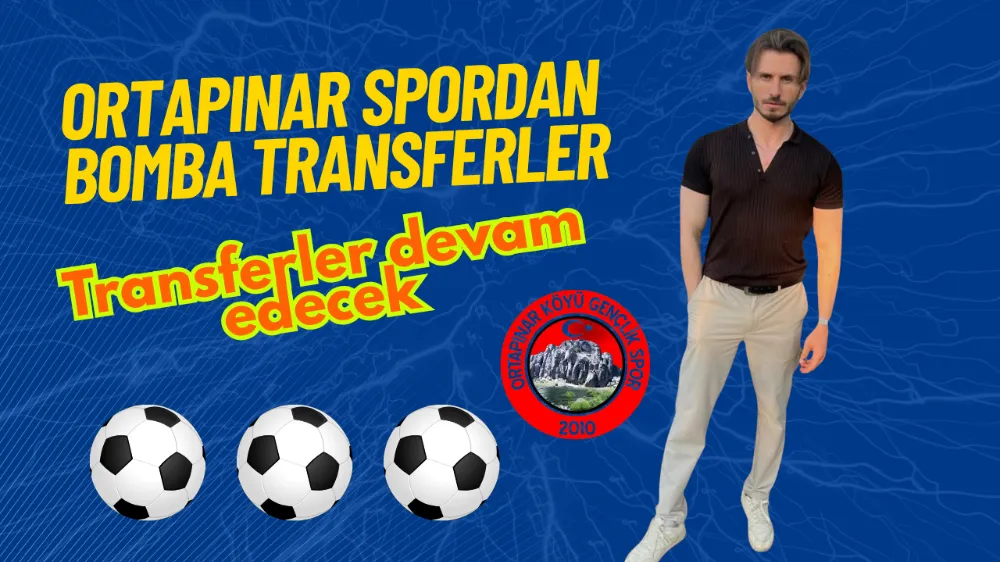 Ortapınar Spor Transfer Çalışmalarına Bomba Gibi Başladı 