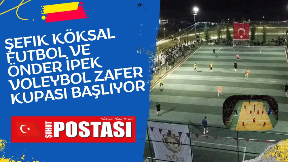 Şefik Köksal Futbol ve Önder İpek Voleybol Zafer Kupası Başlıyor 