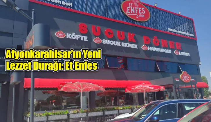 Afyonkarahisar’da Lezzetin Adresi “Et Enfes” Hizmete Girdi