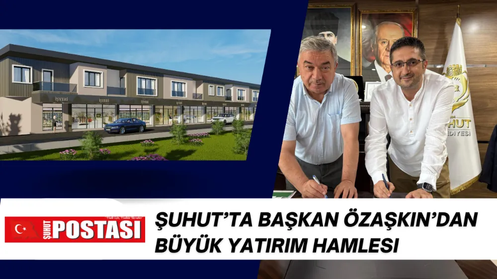 Şuhut’ta Başkan Özaşkın’dan Büyük Yatırım Hamlesi